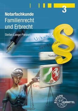 Notarfachkunde - Familienrecht und Erbrecht: Band 3