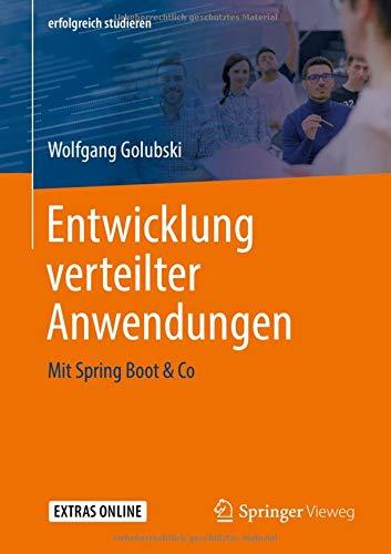 Entwicklung verteilter Anwendungen: Mit Spring Boot & Co (erfolgreich studieren)