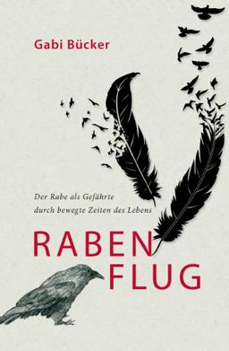 Rabenflug: Der Rabe als Wegbegleiter