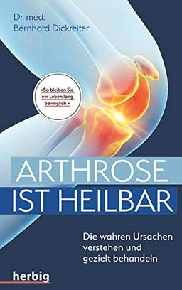 Arthrose ist heilbar: Die wahren Ursachen verstehen und gezielt behandeln