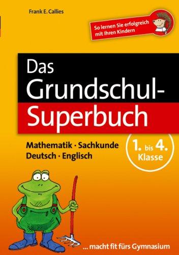 Das Grundschul-Superbuch: Mathematik - Sachkunde - Deutsch - Englisch