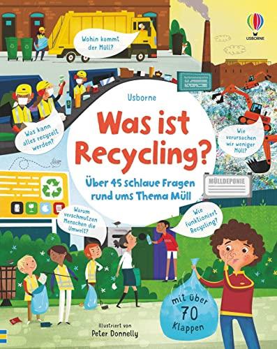 Was ist Recycling?: Über 45 schlaue Fragen rund ums Thema Müll