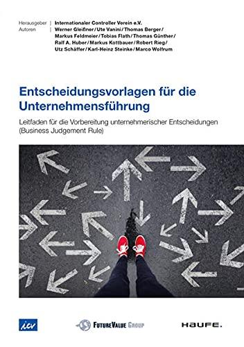 Entscheidungsvorlagen für die Unternehmensführung: Leitfaden für die Vorbereitung unternehmerischer Entscheidungen (Business Judgement Rule)