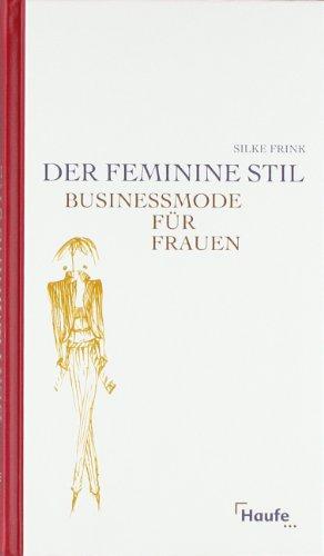 Der feminine Stil. Business-Mode für Frauen