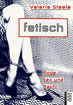 Fetisch. Mode, Sex und Macht.