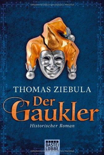 Der Gaukler: Historischer Roman