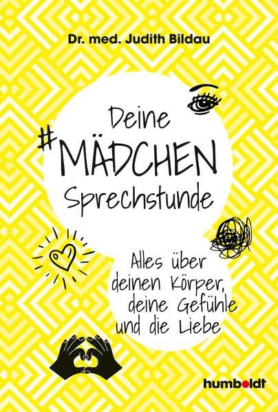 Deine Mädchensprechstunde: Alles über deinen Körper, deine Gefühle und die Liebe