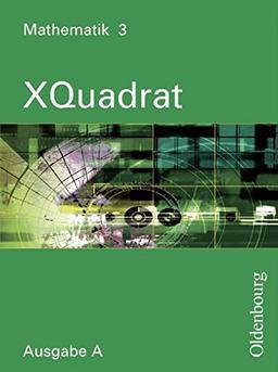 XQuadrat (Oldenbourg) - Ausgabe A - Baden-Württemberg, Hessen, Niedersachsen, Rheinland-Pfalz und das Saarland: Band 3: 7. Schuljahr - Schülerbuch