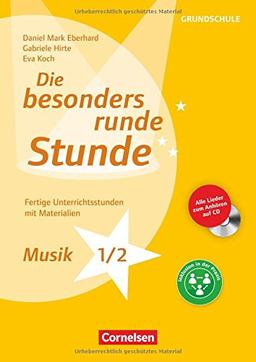 Die besonders runde Stunde - Grundschule / Musik - Klasse 1/2: Fertige Unterrichtsstunden mit Materialien. Kopiervorlagen mit Audio-CD