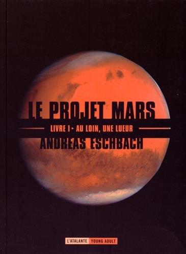 Le projet Mars. Vol. 1. Au loin, une lueur