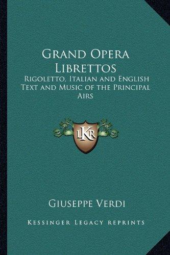 Grand Opera Librettos: Rigoletto, Italian and English Text and Music of the Principal Airs