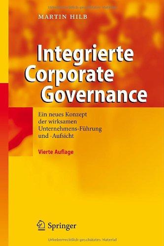 Integrierte Corporate Governance: Ein neues Konzept der wirksamen Unternehmens-Führung und -Aufsicht