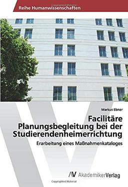 Facilitäre Planungsbegleitung bei der Studierendenheimerrichtung: Erarbeitung eines Maßnahmenkataloges