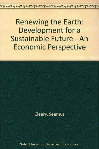 Renewing the Earth: Development for a Sustainable Future - An Economic Perspective