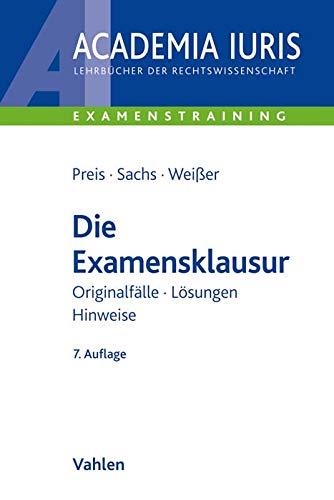 Die Examensklausur: Originalfälle, Lösungen, Hinweise