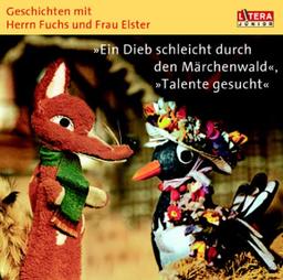 Ein Dieb schleicht durch den Märchenwald. CD. . Talente gesucht. Geschichten mit Herrn Fuchs und Frau Elster