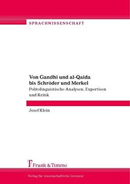 Von Gandhi und al-Qaida bis Schröder und Merkel: Politolinguistische Analysen, Expertisen und Kritik (Sprachwissenschaft)