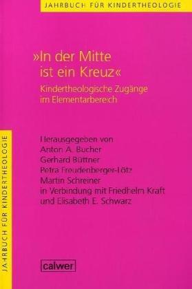 Jahrbuch für Kindertheologie Band 9: "In der Mitte ist ein Kreuz": Kindertheologische Zugänge im Elementarbereich