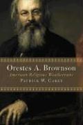 Orestes A. Brownson: American Religious Weathervane (Library of Religious Biography)