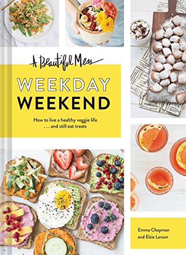 A Beautiful Mess Weekday Weekend: How to live a healthy veggie life... and still eat treats