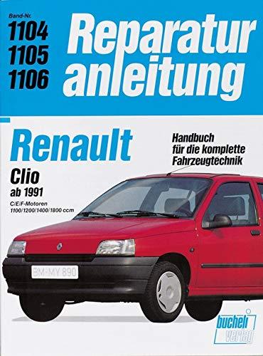 Renault Clio ab 1991: C/E/F-Motoren 1100/1200/1400/1800 ccm  //  Reprint der 1. Auflage 1991 (Reparaturanleitungen)