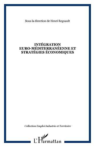 Intégration euro-méditerranéenne et stratégies économiques