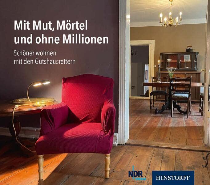 Mit Mut, Mörtel und ohne Millionen: Schöner wohnen mit den Gutshausrettern