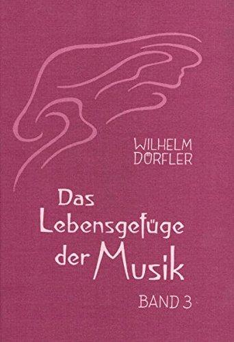 Das Lebensgefüge der Musik. Eine Gesamtheitserkenntnis ihre Wirkungskräfte: Das Lebensgefüge der Musik, m. Begleitband, Bd.3