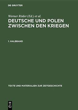 Deutsche und Polen zwischen den Kriegen: Minderheitenstatus und "Volkstumskampf" im Grenzgebiet. Amtliche Berichterstattung aus beiden Ländern ... Materialien zur Zeitgeschichte, 9, Band 9)