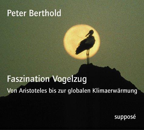 Faszination Vogelzug. 2 CDs: Von Aristoteles bis zur globalen Klimaerwärmung