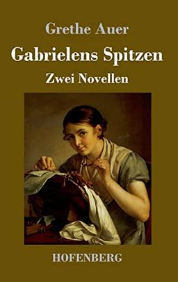 Gabrielens Spitzen: Zwei Novellen