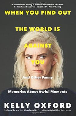 When You Find Out the World Is Against You: And Other Funny Memories About Awful Moments