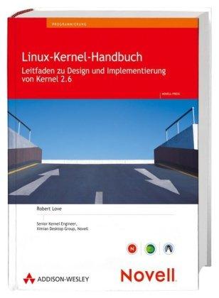 Linux-Kernel-Handbuch: Leitfaden zu Design und Implementierung von Kernel 2.6 (Sonstige Bücher AW)