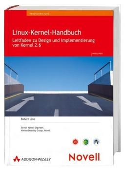 Linux-Kernel-Handbuch: Leitfaden zu Design und Implementierung von Kernel 2.6 (Sonstige Bücher AW)