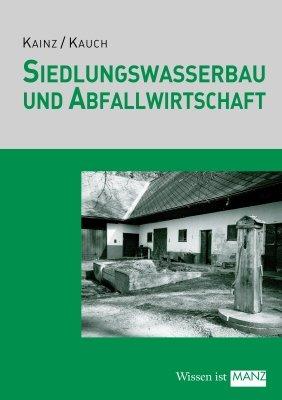 Siedlungswasserbau: Wasserversorgung, Abwasser, Abfall und Recycling