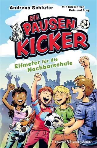 Die Pausenkicker – Elfmeter für die Nachbarschule: Coole Kinderbuch-Serie ab 8 Jahren über Fußball, Freundschaft und den Schulalltag