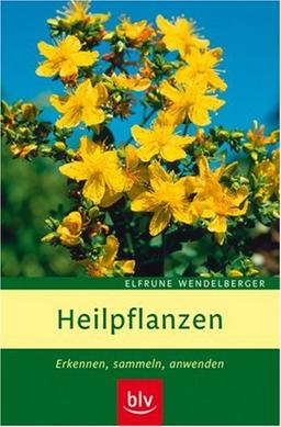 Heilpflanzen: Erkennen, sammeln, anwenden