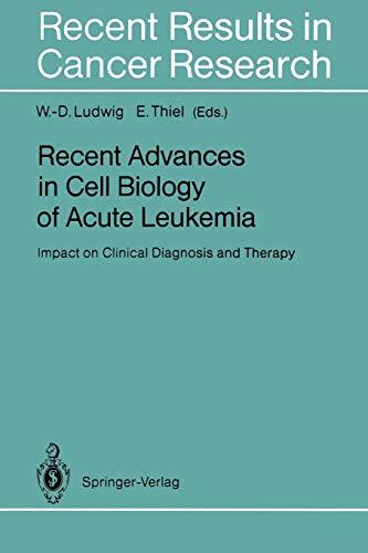 Recent Advances in Cell Biology of Acute Leukemia: Impact on Clinical Diagnosis and Therapy (Recent Results in Cancer Research, 131, Band 131)