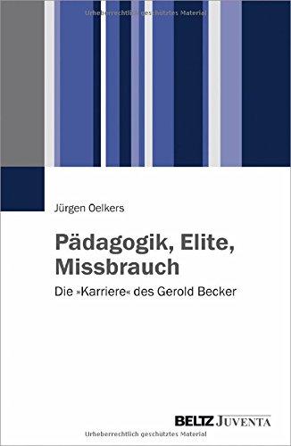 Pädagogik, Elite, Missbrauch: Die »Karriere« des Gerold Becker