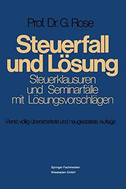 Steuerfall und Lösung: Steuerklausuren Und Seminarfälle Mit Lösungsvorschlägen