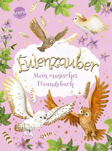 Eulenzauber. Mein magisches Freundebuch: Mit viel Platz zum Eintragen, Malen und Einkleben und spannendem Eulenwissen