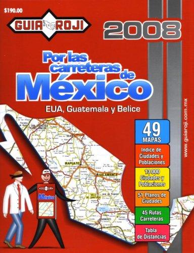 2008 Mexico Road Atlas "Por las Carreteras de Mexico" by Guia Roji (Spanish Edition)