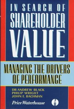 In Search of Shareholder Value: Managing the Drivers of Performance