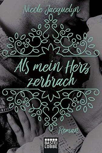 Als mein Herz zerbrach: Roman (Unbreak my Heart, Band 1)