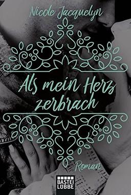 Als mein Herz zerbrach: Roman (Unbreak my Heart, Band 1)