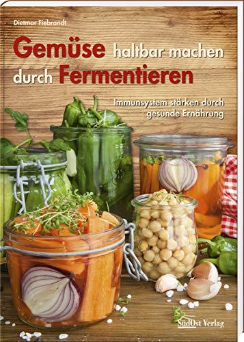 Gemüse haltbar machen durch Fermentieren: Immunsystem stärken durch gesunde Ernährung