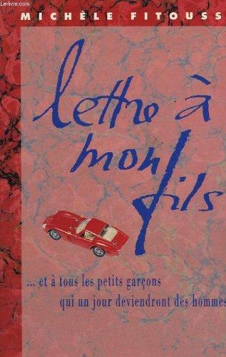 Lettre à mon fils : et à tous les petits garçons qui un jour deviendront des hommes