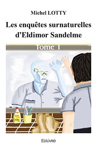 Les enquêtes surnaturelles d'eldimor sandelme : Tome 1