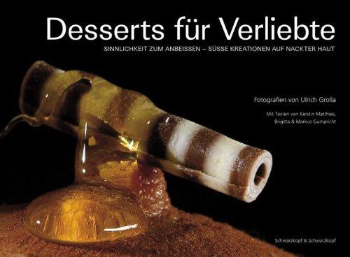 Desserts für Verliebte: Sinnlichkeit zum Anbeißen - Süße Kreationen auf nackter Haut