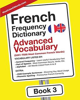 French Frequency Dictionary - Advanced Vocabulary: 5001-7500 Most Common French Words (French-English, Band 3)